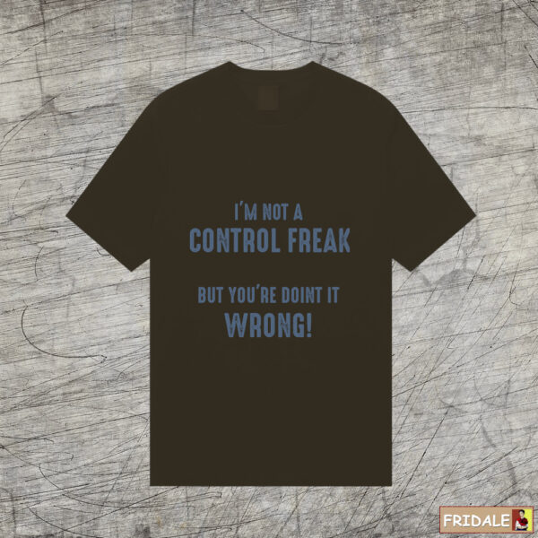 לא חולה שליטה - הדפס מצחיק על חולצה